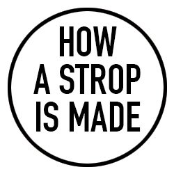 How a Strop is Made